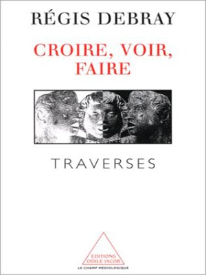 cover image of Croire, voir, faire